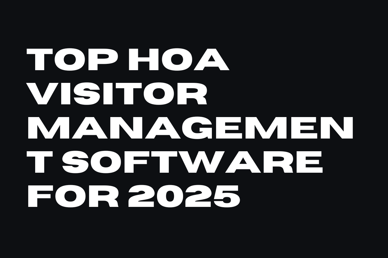 The Best HOA Visitor Management Software for 2025